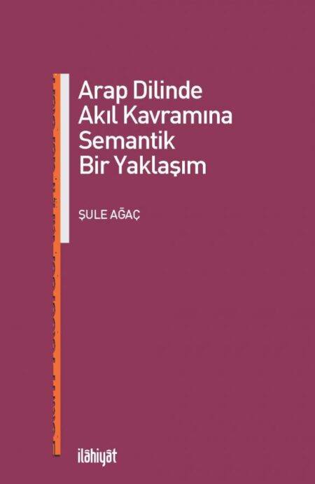 ARAP DİLİNDE AKİL KAVRAMINA SEMANTİK BİR YAKLAŞIM