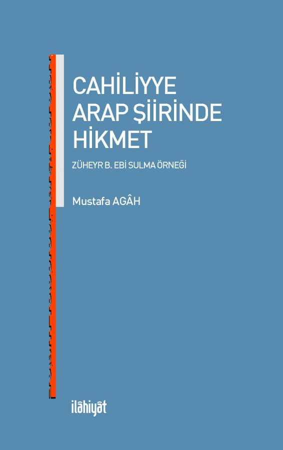 CAHİLİYYE ARAP ŞİİRİNDE HİKMET - ZÜHEYR B. EBİ SULMA ÖRNEĞİ