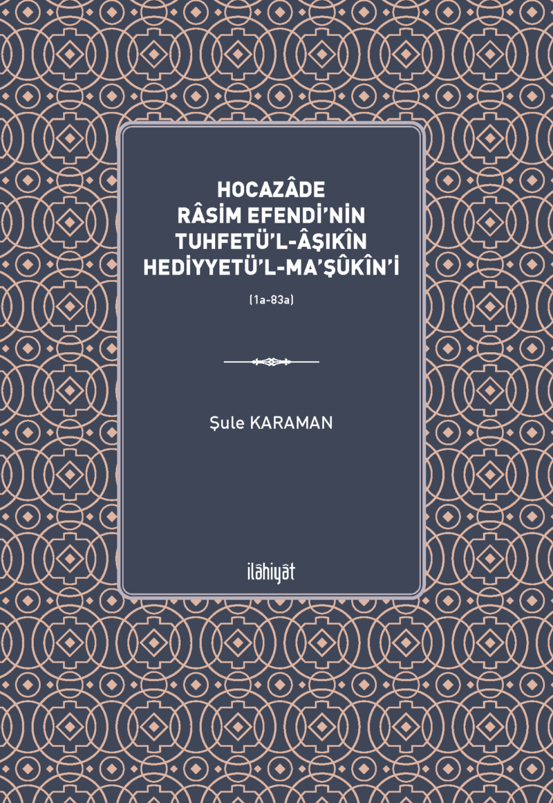Hocazâde Râsim Efendi'nin Tuhfetü'l-Âşıkîn Hediyyetü'l-Ma'şûkîn'i (1a-83a)