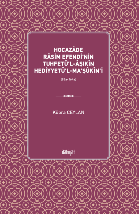 Hocazâde Râsim Efendi'nin Tuhfetü'l-Âşıkîn Hediyyetü'l-Ma'şûkîn'i  (83a-164a)