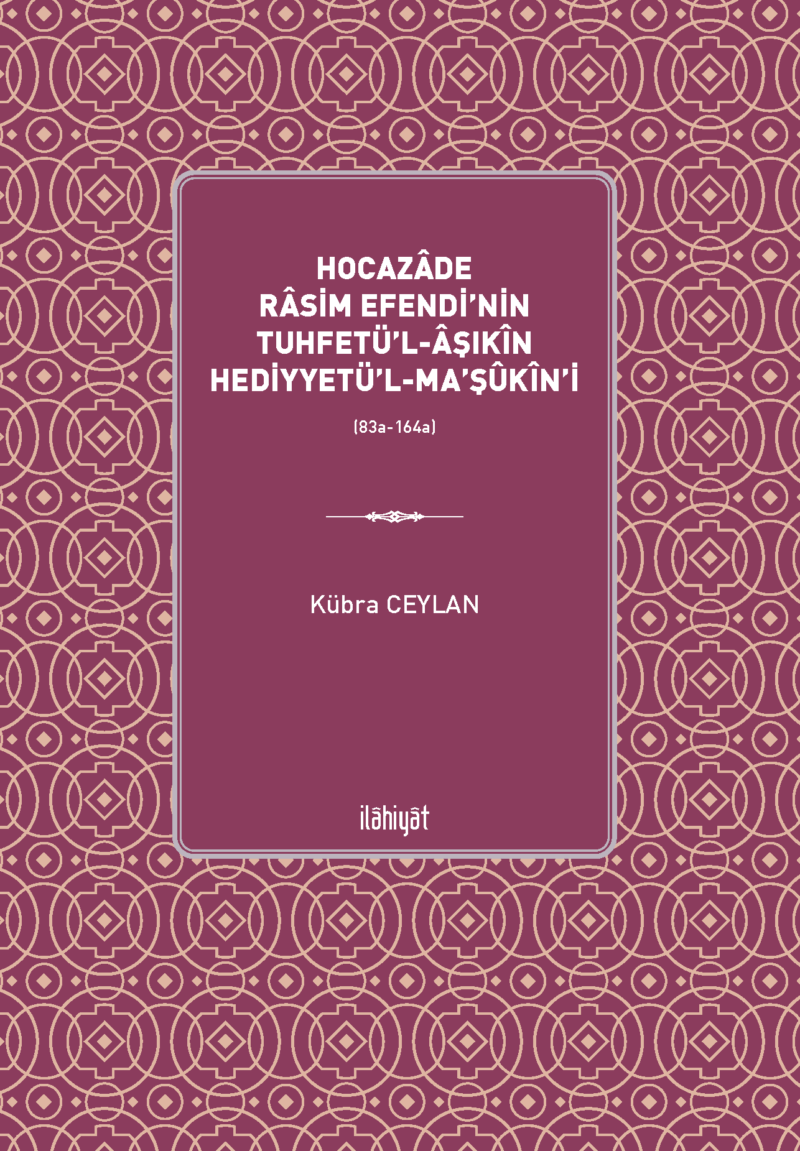 Hocazâde Râsim Efendi'nin Tuhfetü'l-Âşıkîn Hediyyetü'l-Ma'şûkîn'i  (83a-164a)