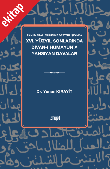 73 Numaralı Mühimme Defteri Işığında XVI. Yüzyıl Sonlarında Divan-ı Hümayun'a Yansıyan Davalar