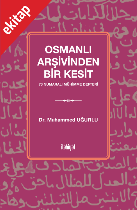 Osmanlı Arşivinden Bir Kesit 73 Numaralı Mühimme Defteri