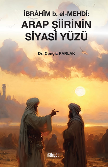 İbrâhîm b. el-Mehdî: Arap Şiirinin Siyasi Yüzü