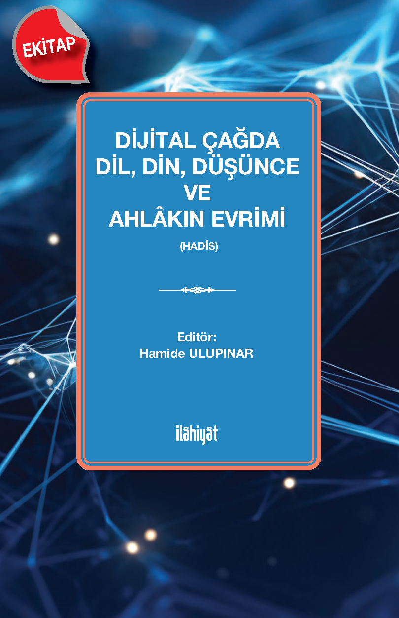 Dijital Çağda Dil, Din, Düşünce ve Ahlâkın Evrimi
(Hadis)