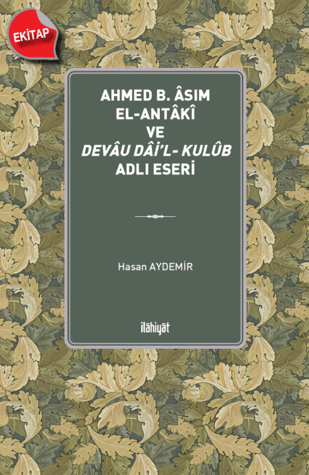 Ahmed b. Âsım el-Antâkî ve Devâu Dâi'l- Kulûb Adlı Eseri