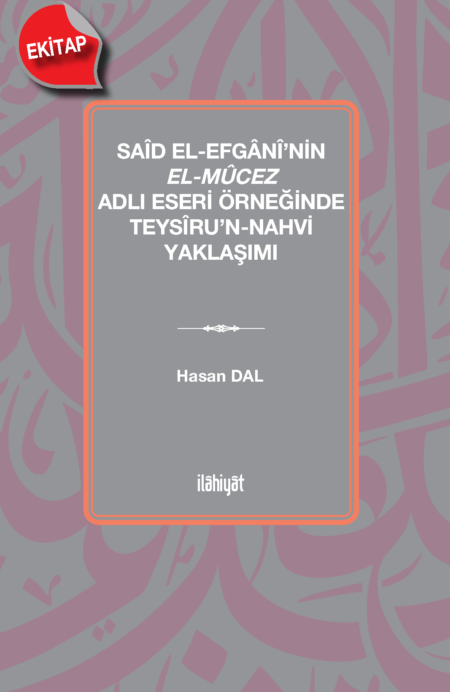 Saîd el-Efgânî'nin el-Mûcez Adlı Eseri Örneğinde Teysîru'n-Nahvi Yaklaşımı