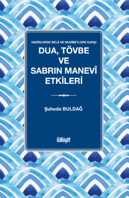 Dua, Tövbe ve Sabrın Manevî Etkileri