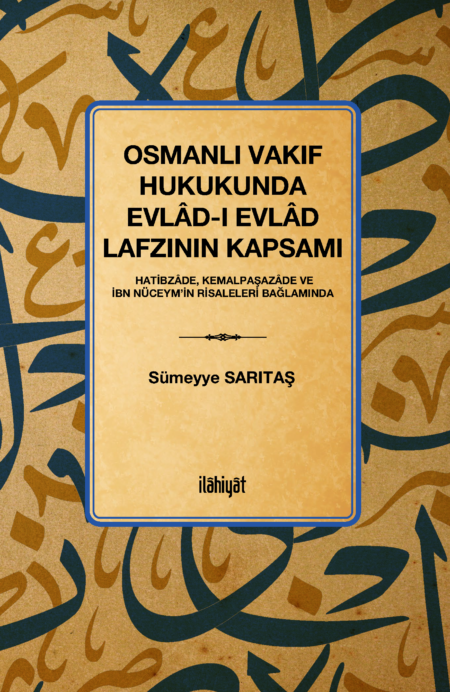 Osmanlı Vakıf Hukukunda Evlâd-ı Evlâd Lafzının Kapsamı