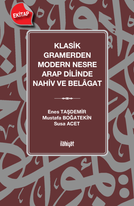 Klasik Gramerden Modern Nesre Arap Dilinde Nahiv ve Belâgat