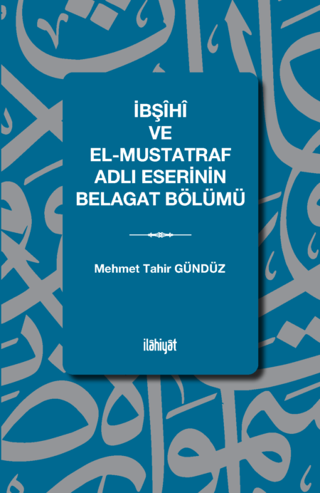 İbşîhî ve el-Müstatref Adlı Eserinin Belagat Bölümü
