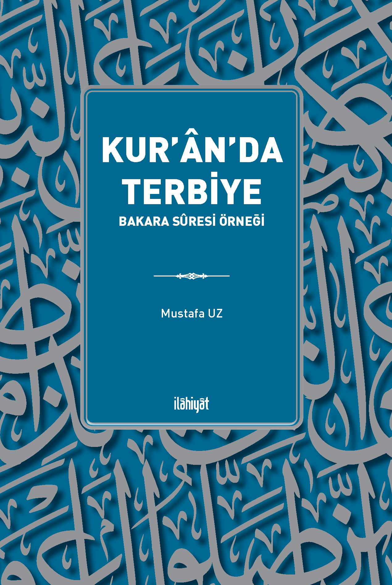 Kur’ân’da Terbiye: Bakara Sûresi Örneği