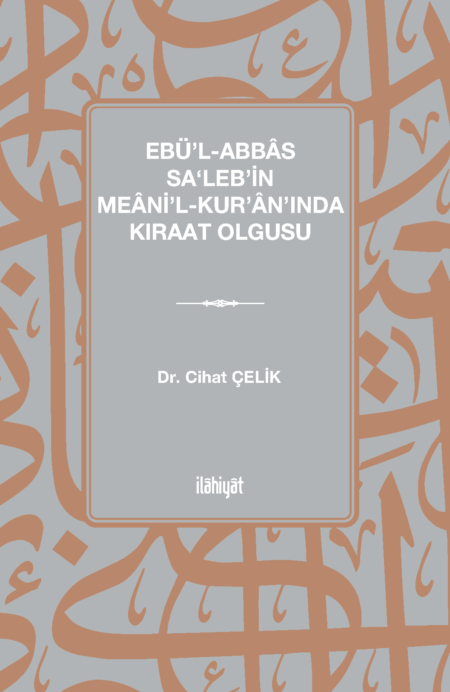Ebü’l-Abbâs Sa‘leb’in Meâni’l-Kur’ân’ında Kıraat Olgusu