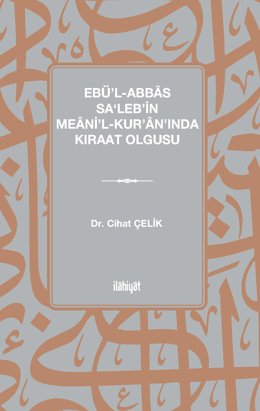 Ebü’l-Abbâs Sa‘leb’in Meâni’l-Kur’ân’ında Kıraat Olgusu