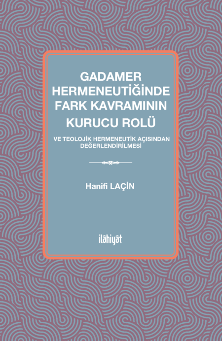 Gadamer Hermeneutiğinde Fark Kavramının Kurucu Rolü