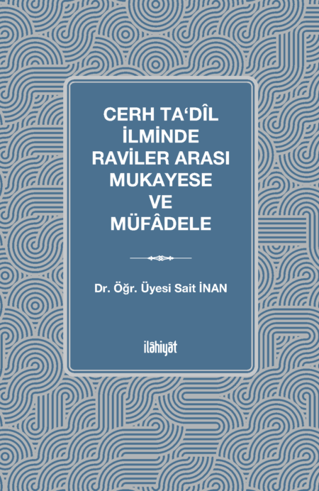 Cerh Ta‘dîl İlminde Raviler Arası Mukayese ve Müfâdele (Ciltli)
