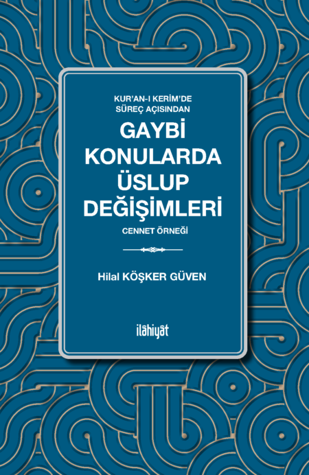 Kur’an-ı Kerim’de Süreç Açısından Gaybi Konularda Üslup Değişimleri